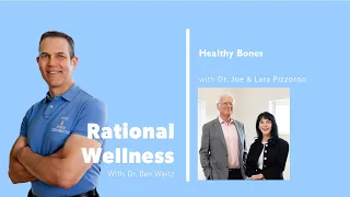 Healthy Bones with Dr. Joe & Lara Pizzorno: Rational Wellness Podcast 236