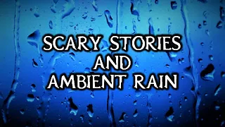 Scary True Stories Told In The Rain | Real Rain Video | (Scary Stories) | (Rain) | (Rain Video)