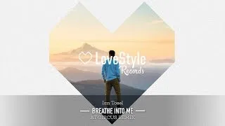 Ian Tosel - Breathe Into Me (At Circus Remix) LoveStyle Records