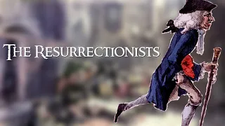 The Resurrectionists: Grave Robbing For Science