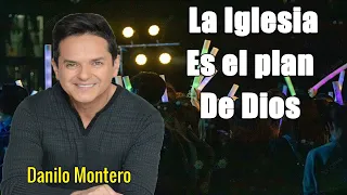 Danilo Montero Prédicas Cristianas 2023 - La Iglesia es el plan de Dios