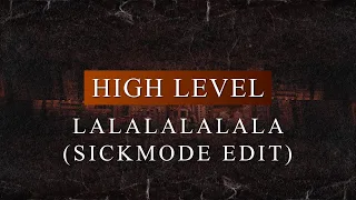 High Level - Lalalalalala (Sickmode Edit) (Radio Edit)