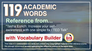 119 Academic Words Ref from "Tasha Eurich: Increase your self-awareness with one simple fix | TED"