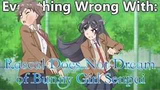 Everything Wrong With Rascal Does Not Dream of Bunny Girl Senpai