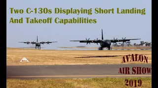 Two C 130s Displaying Short Landing And Takeoff Capabilities At Avalon Airshow 2019