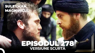 Suleyman Magnificul | Episodul 278 (Versiune Scurtă)