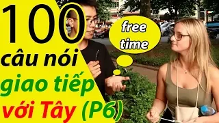 NGƯỜI TÂY THÍCH LÀM GÌ VÀO THỜI GIAN RẢNH  - 100 MẪU CÂU CHÉM GIÓ VỚI TÂY PHẦN 6