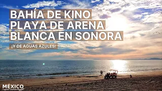 Visita Bahia de Kino | Playa de Blanca Arena en Sonora México a 2 horas de Hermosillo