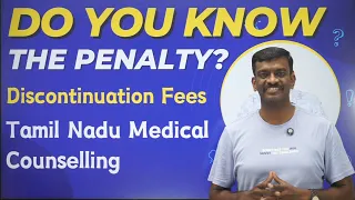 Discontinuation Fees in Tamil Nadu - How to avoid Penalty in Tamilnadu Medical Counselling 2024