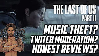 Naughty Dog Steals Music? | Does Twitch Need Better Moderation? | The Last Of Us Part II Reviews