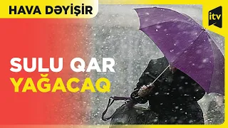 Leysan olacaq, şimşək çaxacaq, dolu düşəcək | Sabahın havası