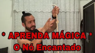 * APRENDA MÁGICA * O Nó Encantado