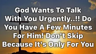 🔴God Wants To Talk With You Urgently..‼️| God's Message Today | God Message For You Today