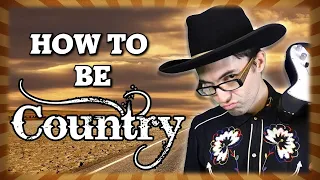 How to Be Country!