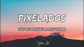 Luis R Conriquez & Peso Pluma - Pixelados (LETRAS) 🎵