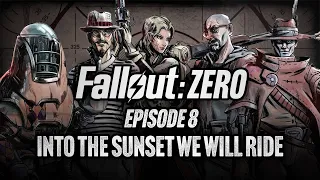 Episode 8 | Into the sunset we will ride | Fallout: Zero