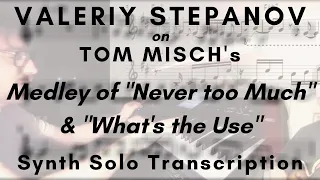 Valeriy Stepanov on Tom Misch's Medley of NTM & WTU (Synth Solo Transcription)