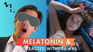 Melatonin and Protracted Withdrawal | 60s Answer