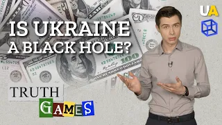 Is Ukraine a Black Hole? Where Does the Money from Ukraine Help Go? | Truth Games