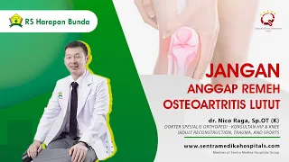 Jangan Anggap Remeh Osteoartritis Lutut, ini penanganannya! | dr. Nico, Sp.OT (K) | RS Harapan Bunda