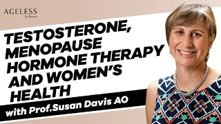 Testosterone, Menopause Hormone Therapy and Women's Health with Prof. Susan Davis AO