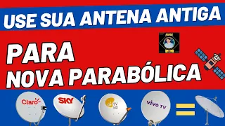 COMO usar sua ANTENA ANTIGA SKY, OI, CLARO, VIVO | para a NOVA PARABÓLICA