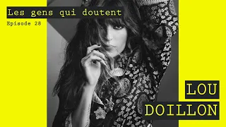 Lou Doillon | Interview Les Gens Qui Doutent #28