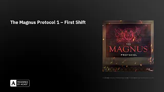 The Magnus Protocol 1 – First Shift