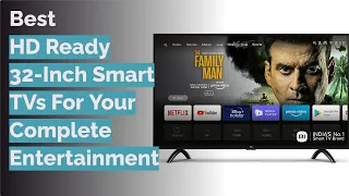 🌵 5 Best HD Ready 32-Inch Smart TVs For Your Complete Entertainment