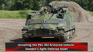 Unveiling the Pbv 302 Armored Vehicle Sweden's Agile Defense Asset