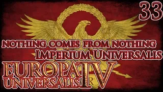 Let's Play Europa Universalis IV Imperium Universalis - Nothing Comes From Nothing Part 33