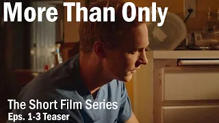 More Than Only | Short Series | Eps. 1-3 | Teaser #2