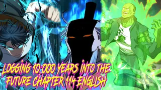 Logging 10,000 Years into the Future Chapter 114 English