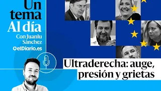 🎙 PODCAST | Ultraderecha: auge, presión y grietas