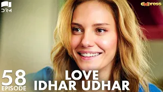 Love Idhar Udhar | Episode 58 | Turkish Drama | Furkan Andıç | Romance Next Door | Urdu Dubbed |RS1Y