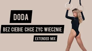 Doda - Bez Ciebie Chcę Żyć Wiecznie (Extended Mix)