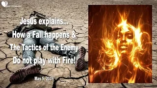 Do not play with Fire... How a Fall happens & The Enemy's Tactic ❤️ Love Letter from Jesus Christ