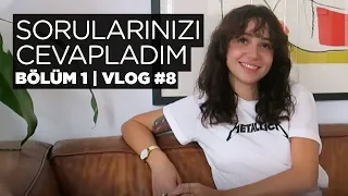 Sorularınızı Cevapladım | Bölüm 1 (Vlog #8)