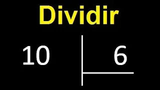 dividir 10 entre 6 , como dividir