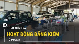 Tổng kiểm tra hoạt động đăng kiểm trên toàn quốc từ 1/1/2023 | Truyền hình Quốc Hội Việt Nam