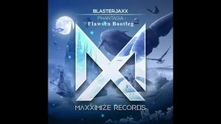 Blasterjaxx - Phantasia ( Flawsen Bootleg )