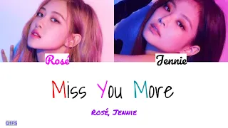 How Would Rosé, Jennie sing "Miss You More" (Color Coded Lyrics)