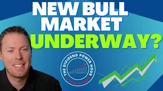 The Dividend Power Hour: A New Bull Market Underway?