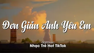 Đơn Giản Anh Yêu Em, Xin Lỗi Vì Đã Xuất Hiện,.... | Những Bản Nhạc Trẻ Hay Nhất 2023