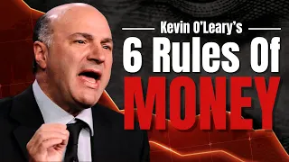 Kevin O’Leary: 6 Rules For Getting Rich