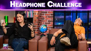 Headphone Challenge | Fazal Hussain 🎧 Aina Asif | ARY Zindagi