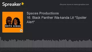 16. Black Panther Wa-kanda Lit *Spoiler Alert*