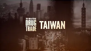 The Malaysian Drug Trade: The story of two Malaysian drug mules arrested in Taiwan