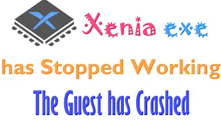 Xenia exe has Stopped Working | The Guest has Crashed