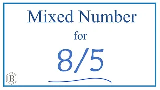 Write 8/5 as a Mixed Number